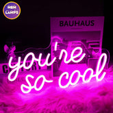 You're so cool Neon Sign